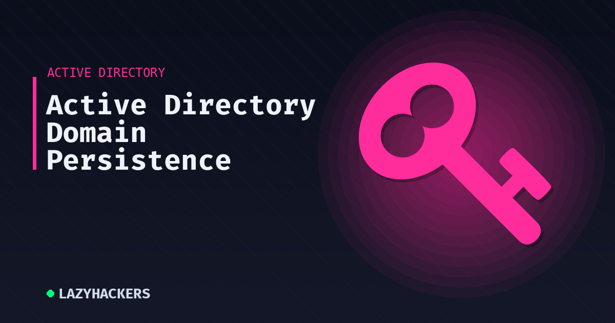 Active Directory Domain Persistence