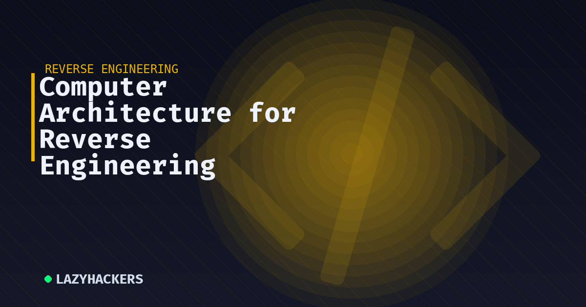 Computer Architecture for Reverse Engineering