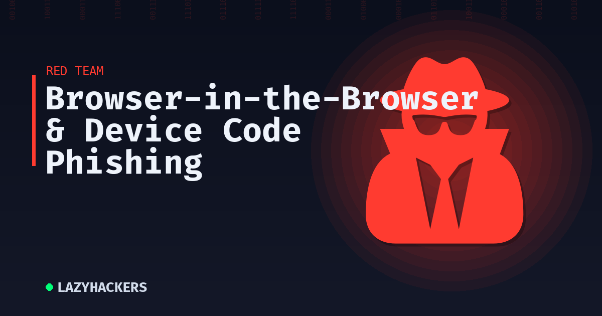 Browser-in-the-Browser & Device Code Phishing