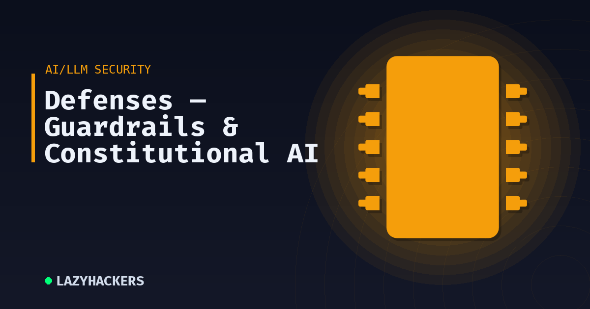 Defenses — Guardrails & Constitutional AI
