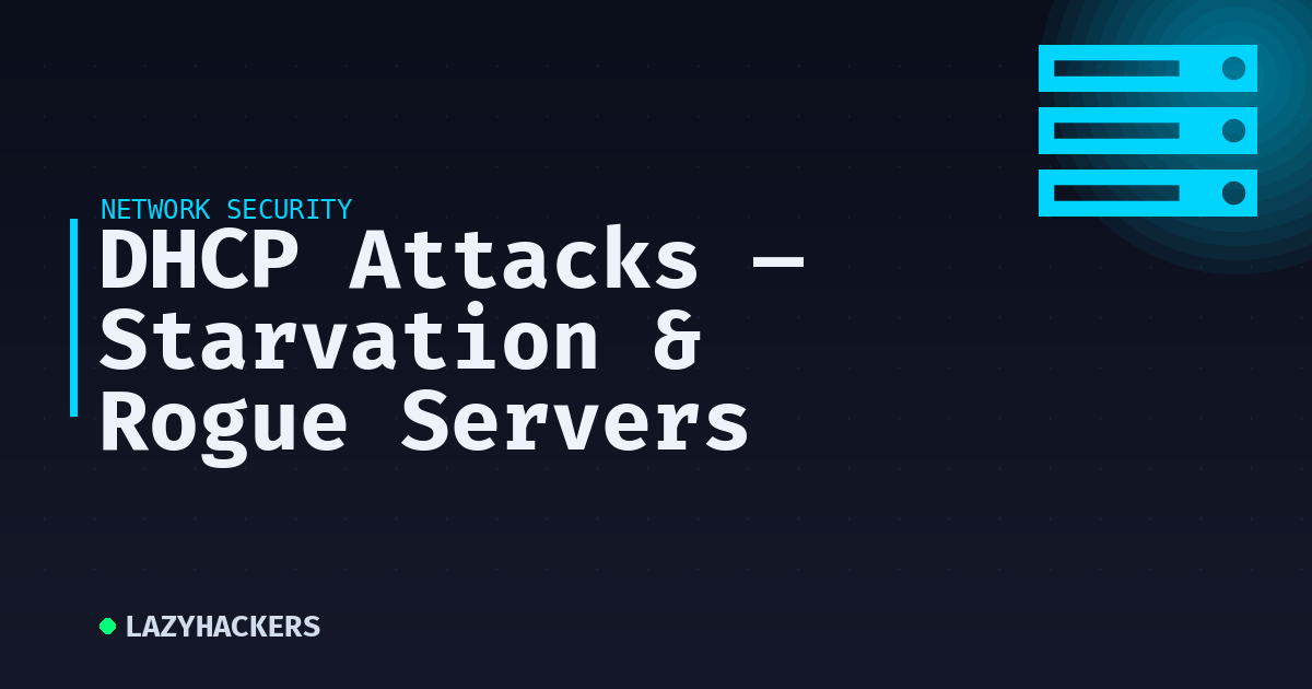DHCP Attacks — Starvation & Rogue Servers