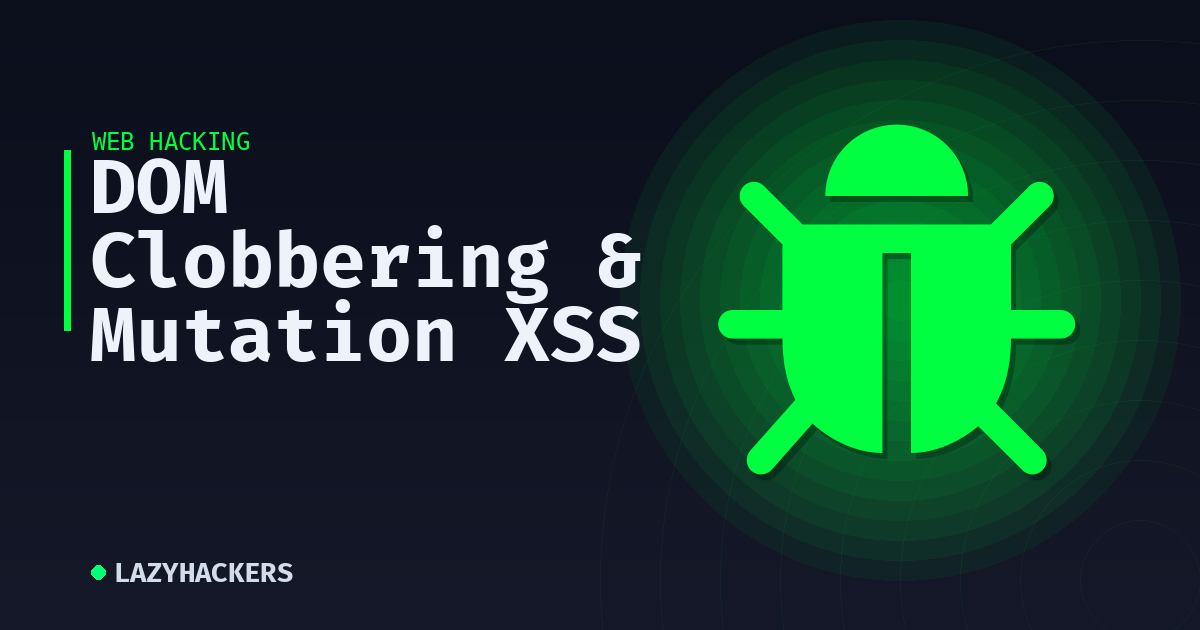 DOM Clobbering & Mutation XSS