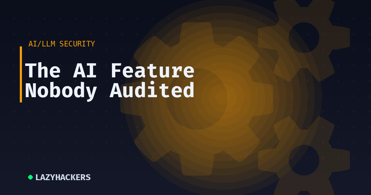 The AI Feature Nobody Audited