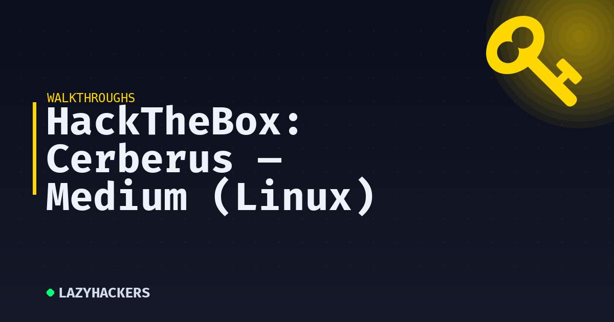 HackTheBox: Cerberus — Medium (Linux)
