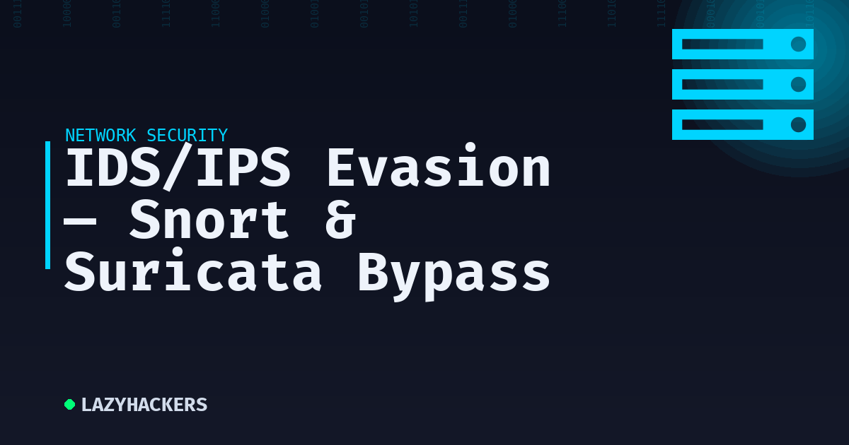 IDS/IPS Evasion — Snort & Suricata Bypass