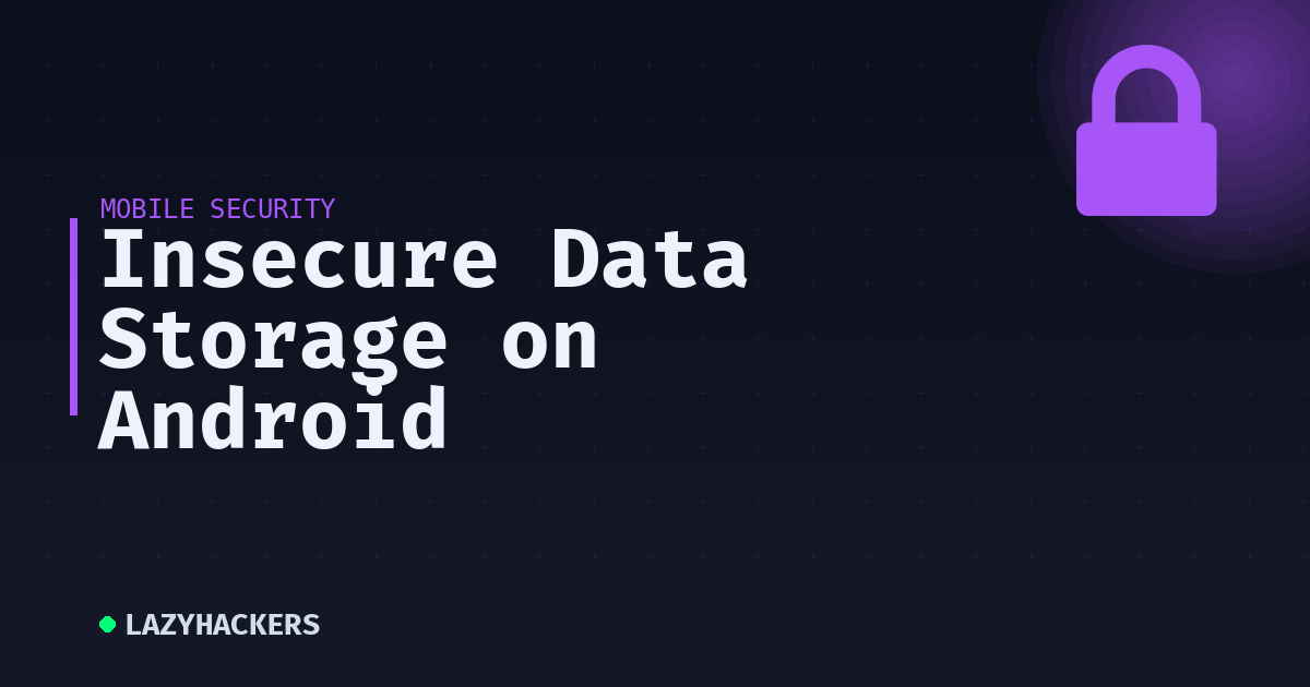 Insecure Data Storage on Android