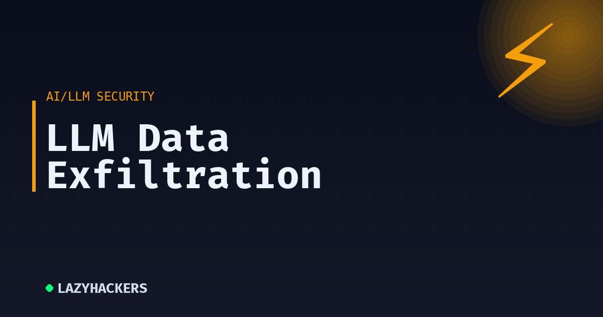 LLM Data Exfiltration