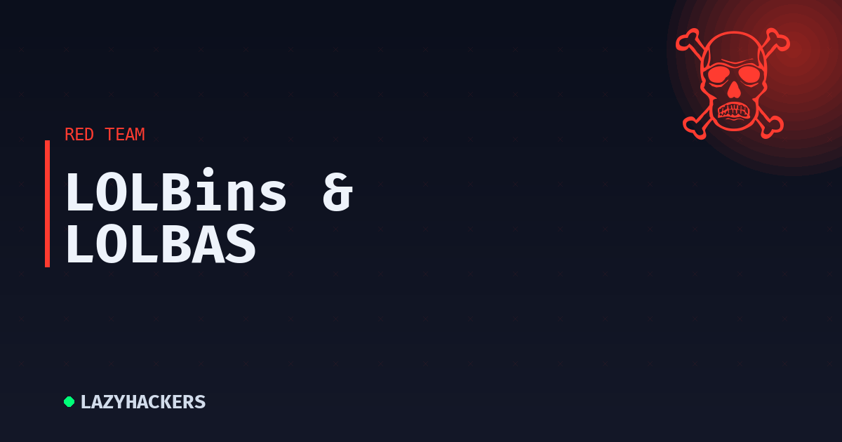 LOLBins & LOLBAS