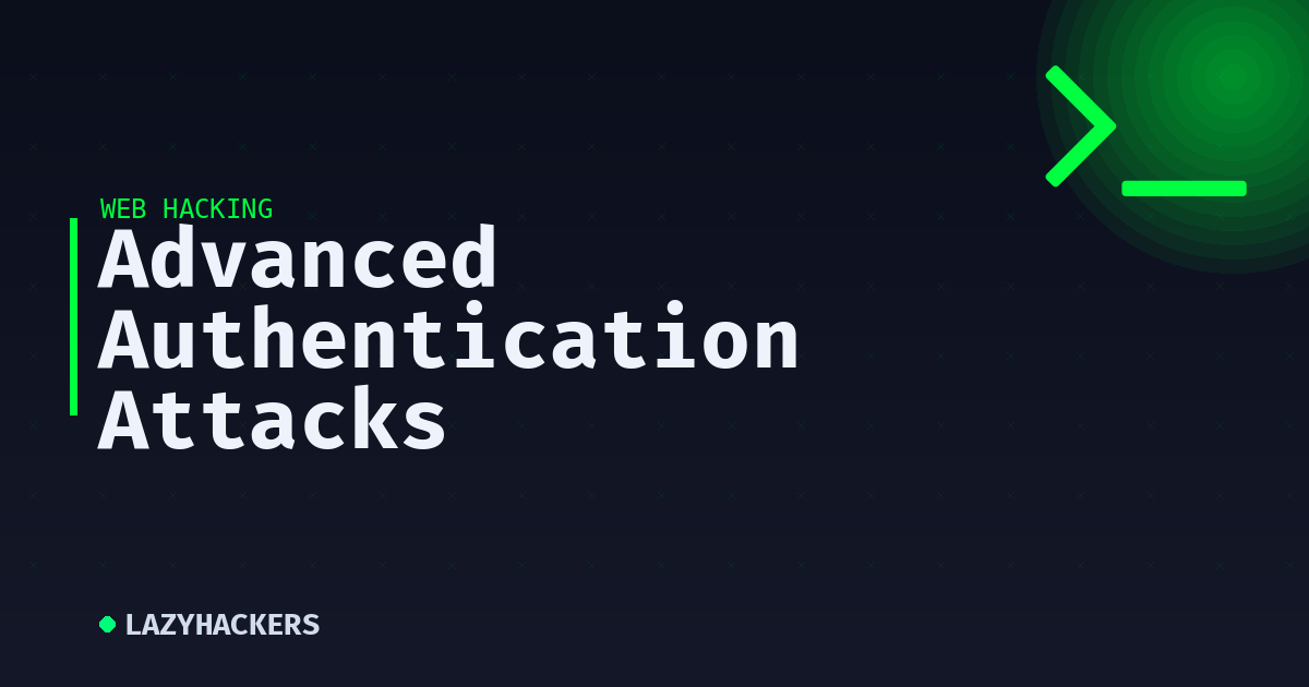 Advanced Authentication Attacks