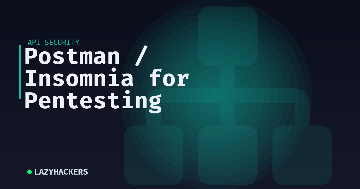 Postman / Insomnia for Pentesting